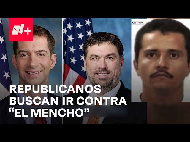 Congresistas republicanos van por "El Mencho', líder del CJNG; lo quieren vivo o muerto - 