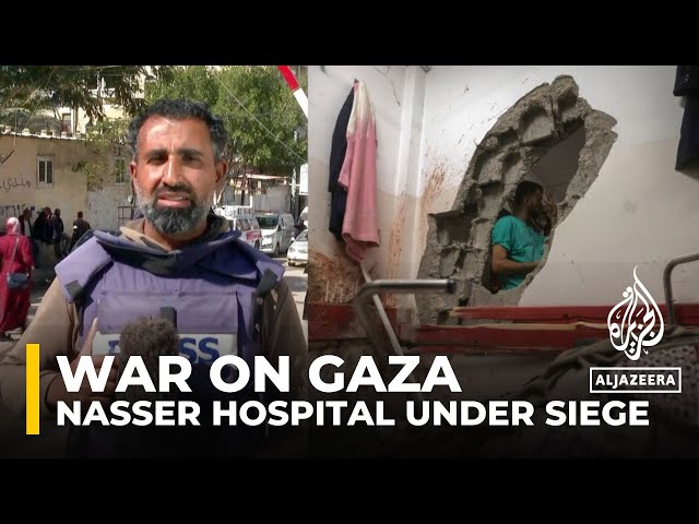 Nasser Hospital siege intensifies as Israeli forces seal it off: AJE correspondent