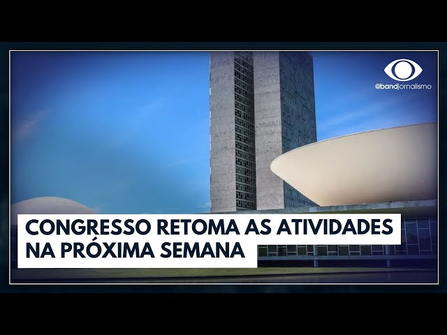 Congresso retoma atividades na próxima semana I BandNews TV