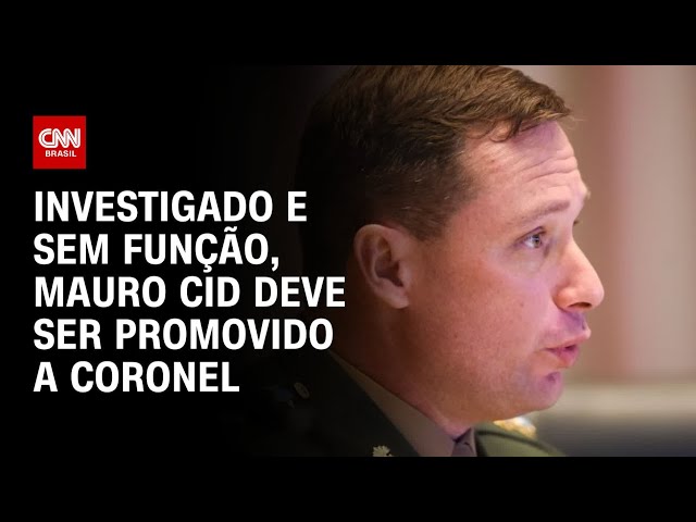 Investigado e sem função, Mauro Cid deve ser promovido a coronel | LIVE CNN