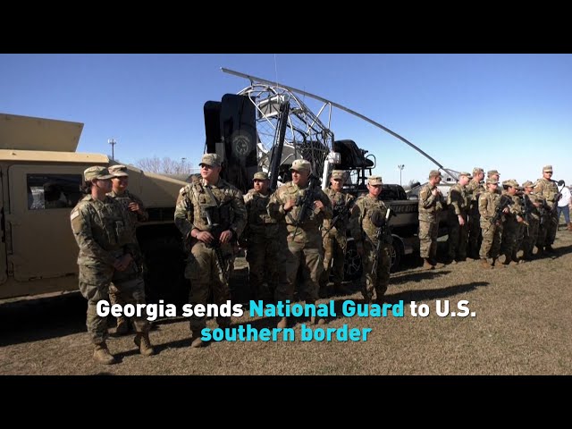 Georgia sends National Guard to U S  southern border