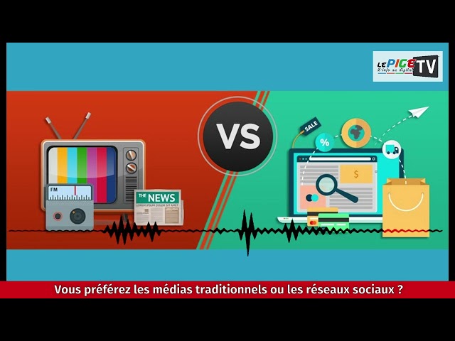 Vous préférez les médias traditionnels ou les réseaux sociaux ?