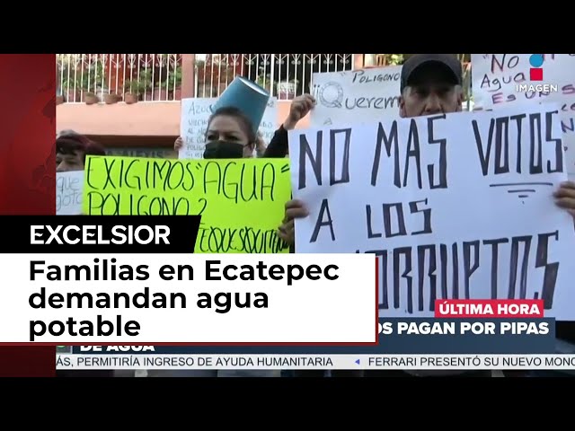 Familias en Ecatepec demandan el servicio de agua potable