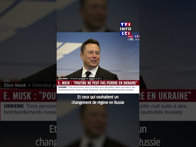 ️ Elon Musk : "Poutine ne peut pas perdre en Ukraine"