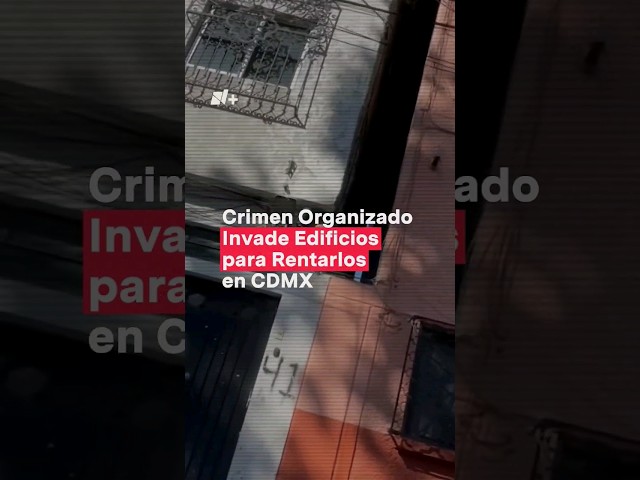 Crimen organizado invade edificios para rentarlos en CDMX #nmas #shorts