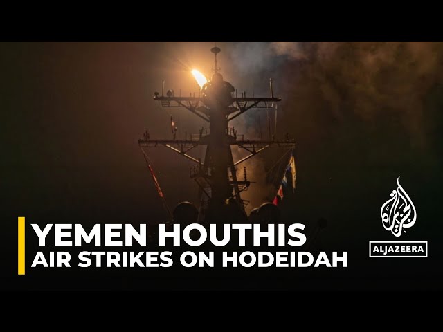 Yemen attacked: US and UK air strikes on Hodeidah