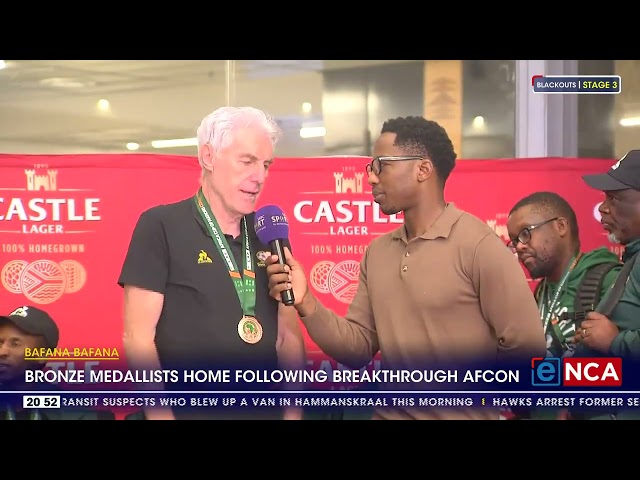 Bafana Bafana | Bronze medallists home following breakthrough Afcon