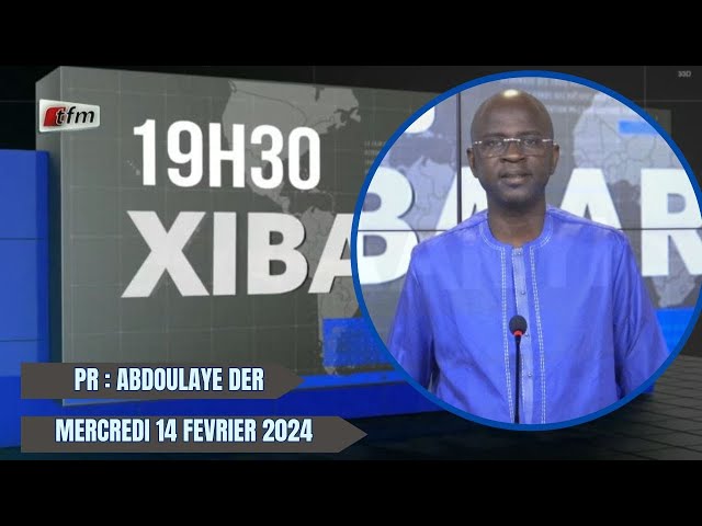 Xibaar Yi 19h du 14 Février 2024 présenté par Abdoulaye Der