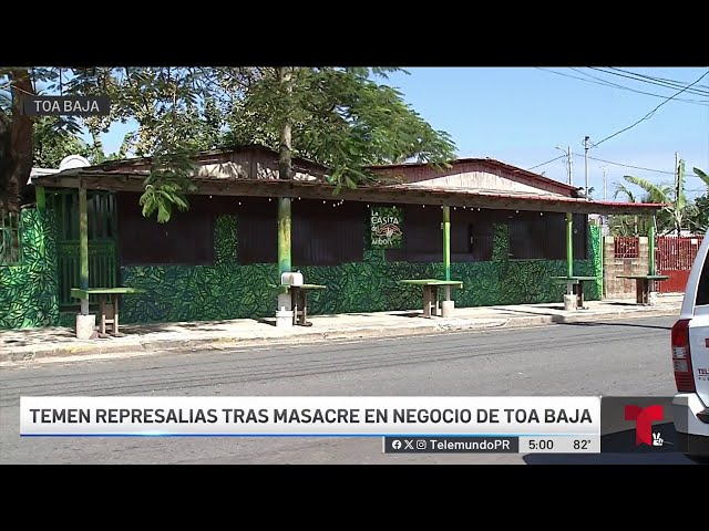 Temen venganza en Toa Baja tras masacre en negocio