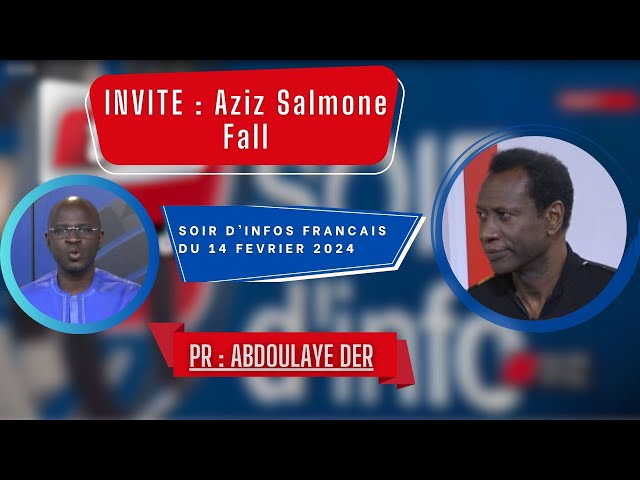 SOIR D'INFO - Français - Pr : Abdoulaye Der - Invité : Aziz Salmone Fall - 14 Février 2024