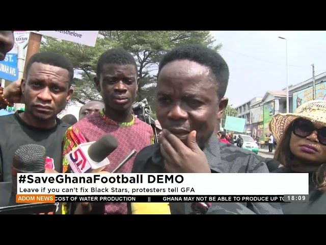 #SaveGhanaFootball Demo: Leave if you can’t fix Black Stars, protesters tell GFA - Adom TV (14-2-24)