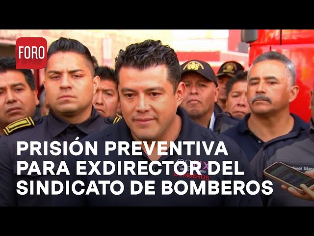 Dictan prisión preventiva a Ismael ‘N’, exdirector del sindicato de bomberos de la Ciudad de México