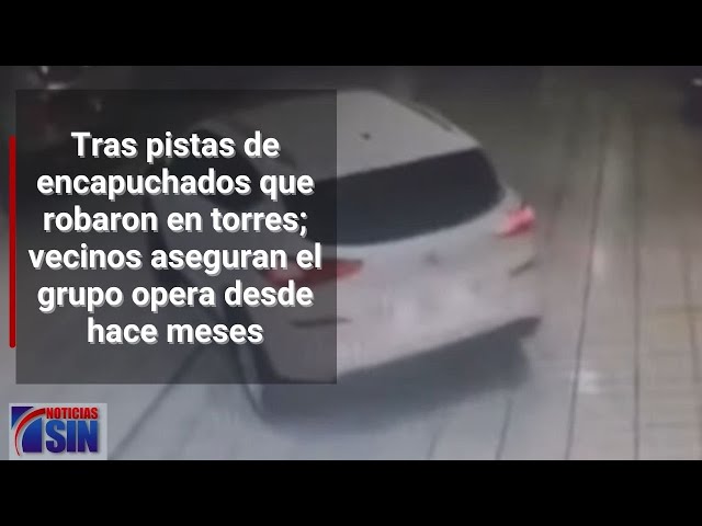 Tras pistas de encapuchados que robaron en torres; vecinos aseguran el grupo opera desde hace meses