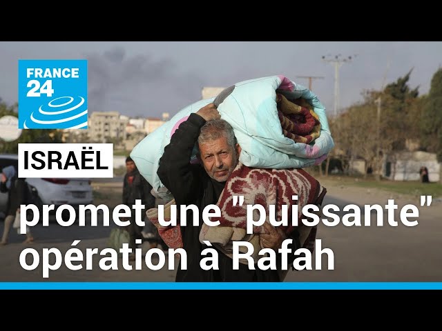 Israël promet une "puissante" opération à Rafah • FRANCE 24