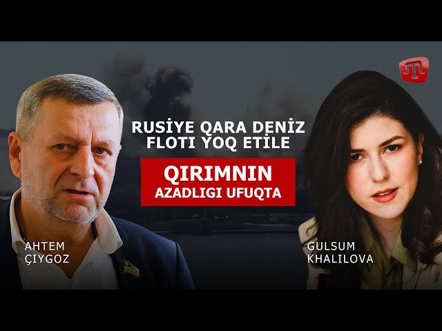 PRIME: KHALILOVA RUSİYE QARA DENİZ FLOTI YOQ OLMA ARİFESİNDE VE QIRIMNIN QAYTARILUVI