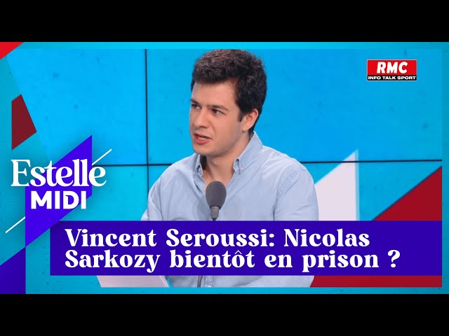 Vincent Seroussi :   Nicolas Sarkozy bientôt en prison ?