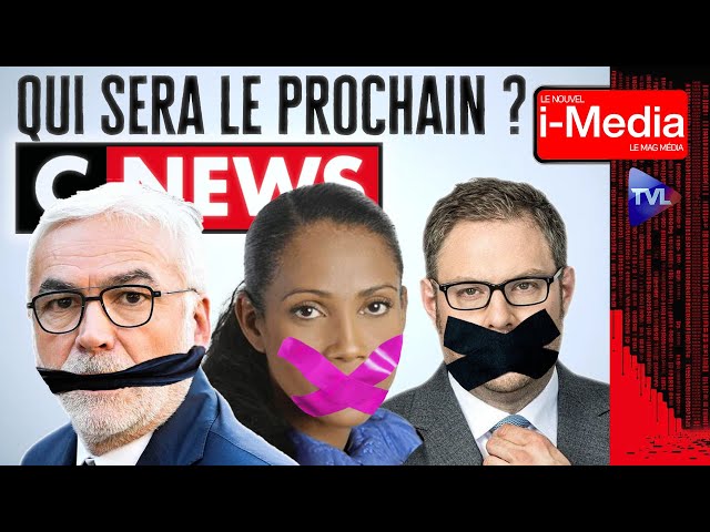 CNews menacée de censure : qui sera le prochain ? - Le Nouvel I-Média - TVL