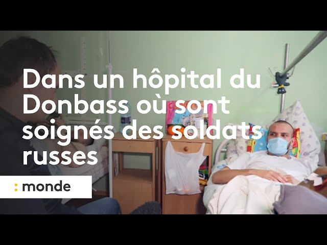 Guerre en Ukraine : dans un hôpital du Donbass où sont soignés des soldats russes