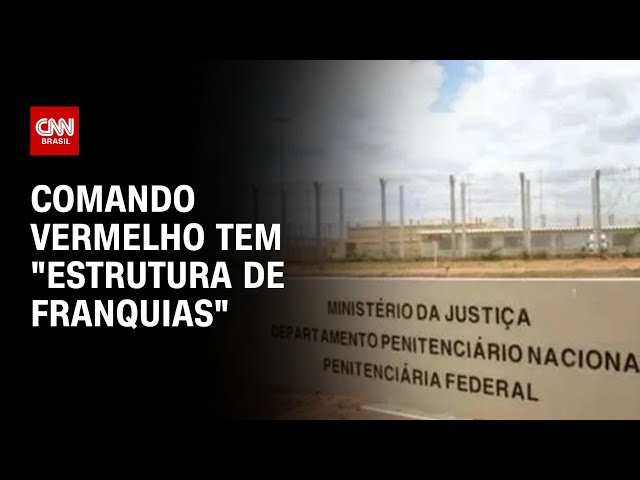 Comando Vermelho, facção dos foragidos de Mossoró, tem "estrutura de franquias" | BASTIDOR