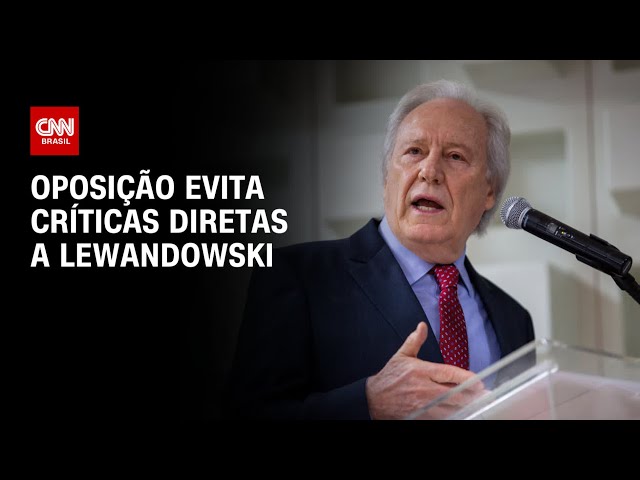 Oposição evita críticas diretas a Lewandowski | BASTIDORES CNN