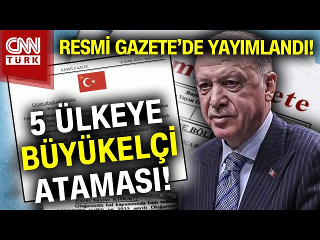 SON DAKİKA!  |  5 Ülkeye Büyükelçi Ataması! Büyükelçi Atamaları Resmi Gazete'de... #Haber