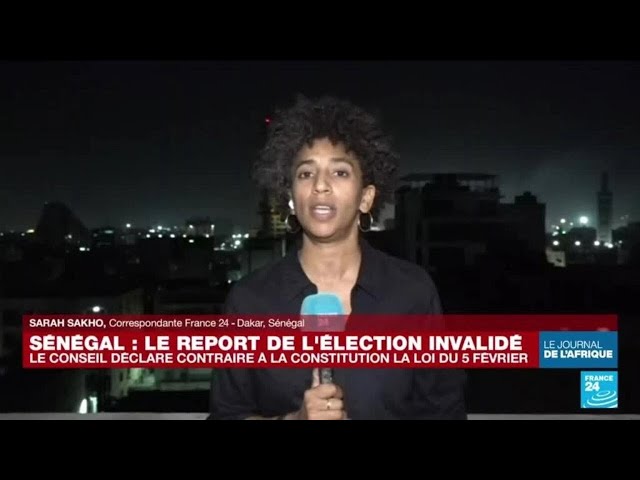 Sénégal : le report de la présidentielle invalidé par le Conseil constitutionnel • FRANCE 24