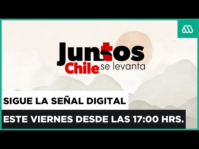 EN VIVO | Transmisión digital | Juntos Chile se levanta