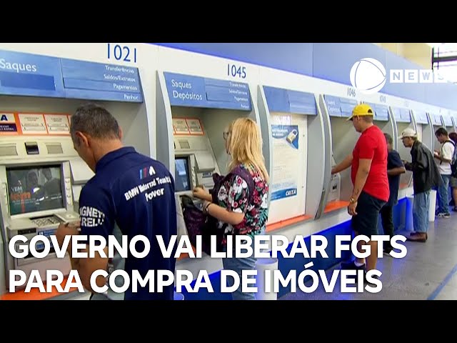 Governo vai liberar FGTS para facilitar compra de imóveis