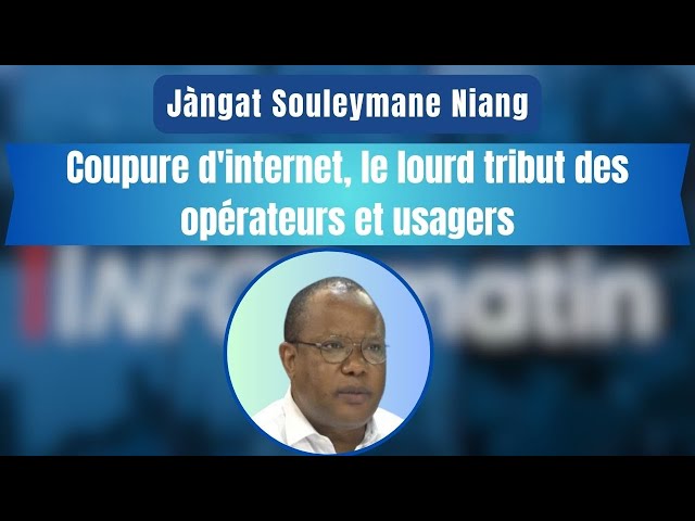 ⁣Jàngat Souleymane Niang : Coupure d'internet, le lourd tribut des opérateurs et usagers