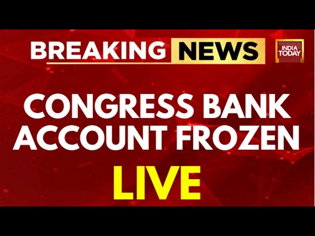 LIVE: Congress Claims Its Bank Accounts Frozen | Congress News LIVE | India Today LIVE