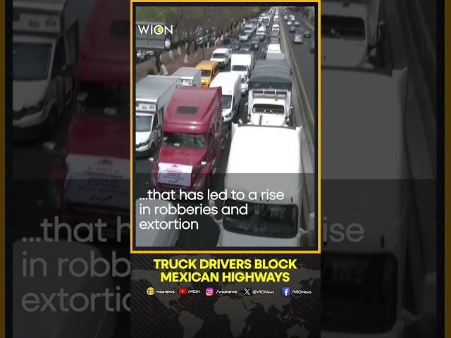 Striking truck drivers block key Mexican highways | WION Shorts