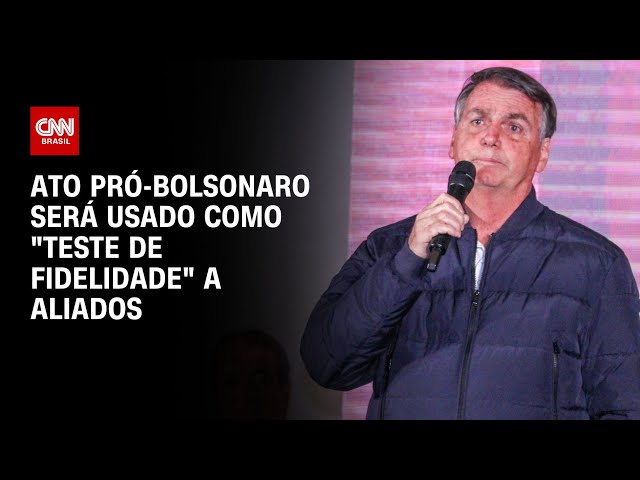 Ato pró-Bolsonaro será usado como "teste de fidelidade" a aliados | CNN NOVO DIA