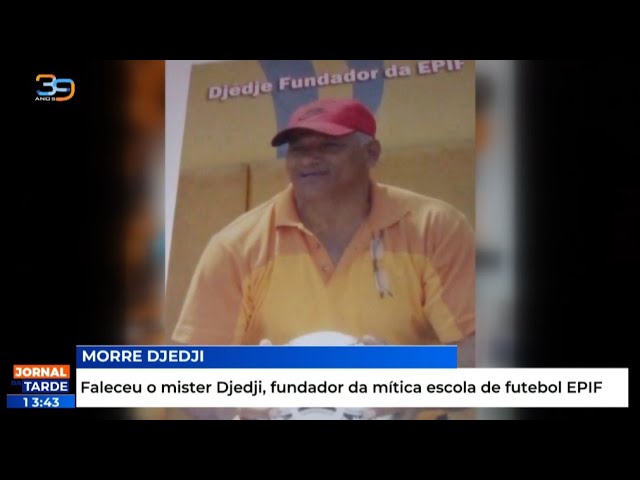 Faleceu o mister Djedji, fundador da mitica escola de futebol EPIF