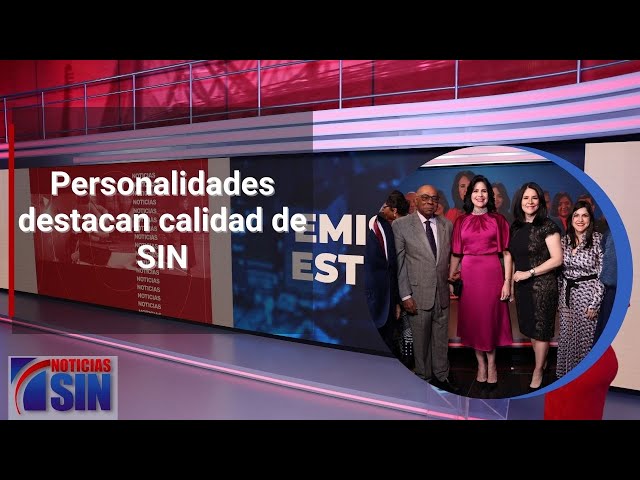 Personalidades destacan calidad de SIN