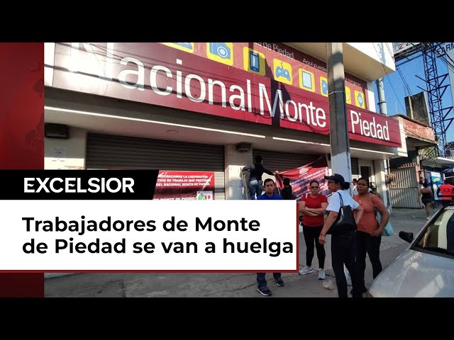 Clientes de Monte de Piedad no podrán recuperar su empeño hasta que finalice huelga