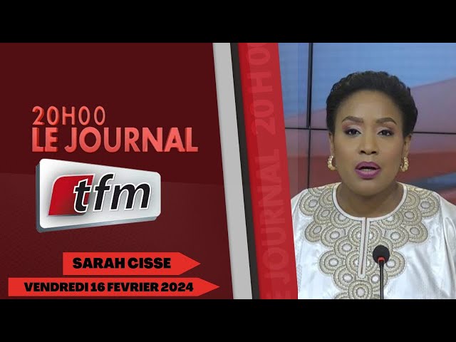 JT Français 20h du 16 Février 2024 présenté par Sarah Cissé