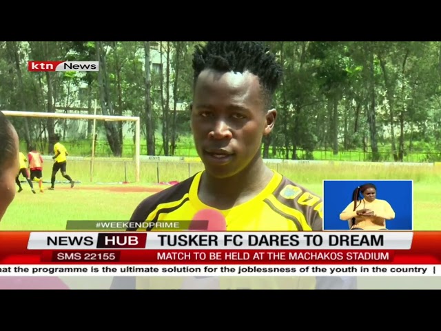 Tusker FC  dares to dream as they face KCB