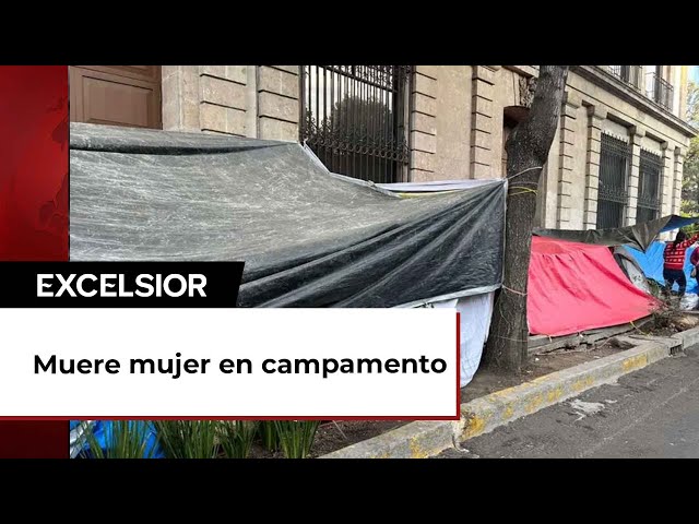 Muere mujer en campamento de manifestantes frente a Segob en CDMX