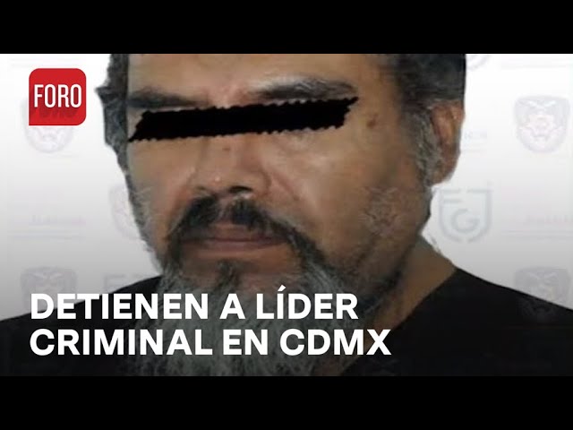 Detienen a ‘El Barrabás’ presunto líder del crimen organizado en la CDMX - Las Noticias