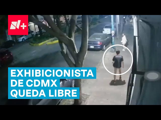 Fiscalía de CDMX suelta a hombre que acosó desnudo a una mujer en la calle - N+