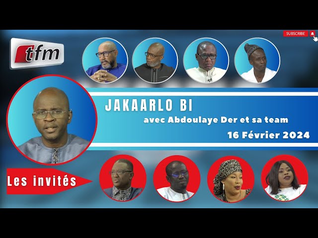 TFM LIVE : Jakaarlo bi du 16 Février 2024 avec Abdoulaye Der et sa team