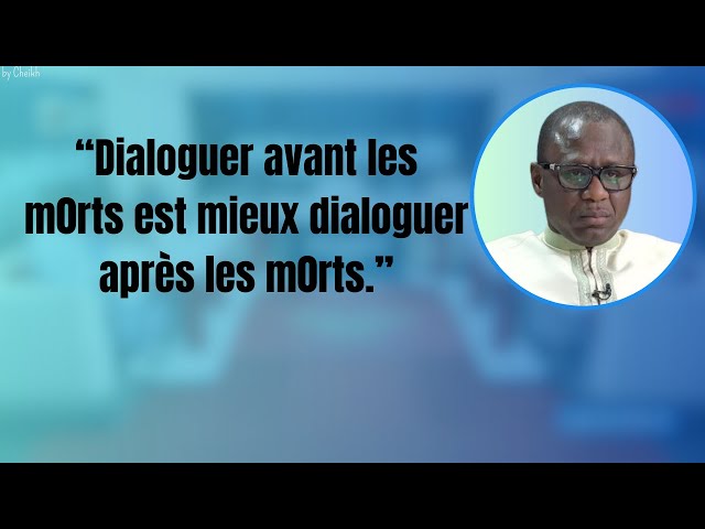 “Dialoguer avant les m0rts est mieux dialoguer après les m0rts.”