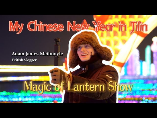 British vlogger enjoys lantern show in China's Jilin