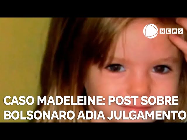 Caso Madeleine McCann: julgamento de acusado é adiado por post sobre Bolsonaro