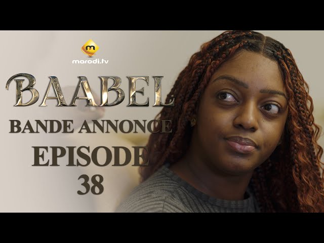 Série - Baabel - Saison 1 - Episode 38 - Bande annonce