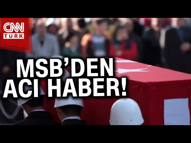 MSB Acı Haberi Duyurdu: 1 Asker Şehit Oldu #Haber