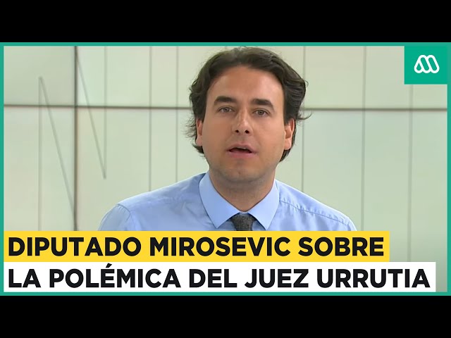 Diputado Vlado Mirosevic se refirió al juez Urrutia y las polémicas decisiones en su carrera