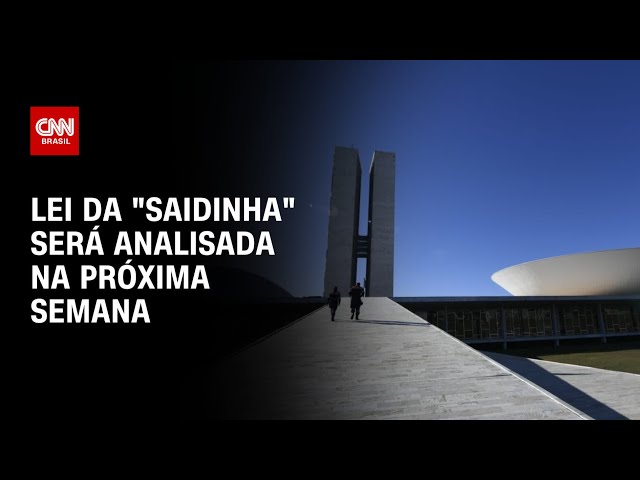 Lei da "saidinha" será analisada na próxima semana | AGORA CNN