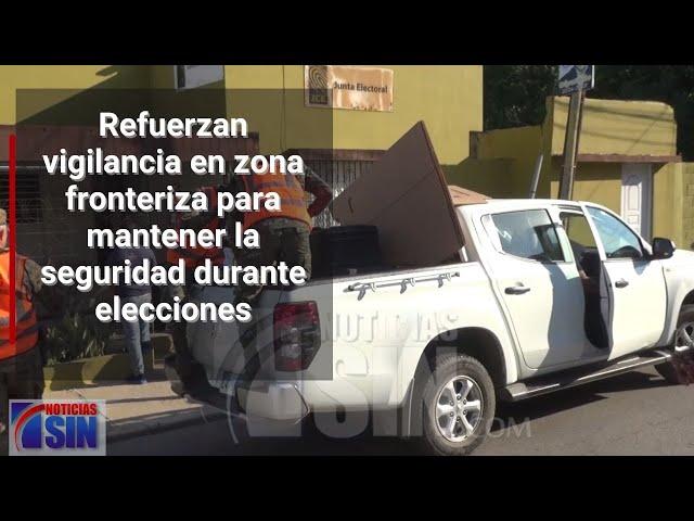 Refuerzan vigilancia en zona fronteriza para mantener la seguridad durante elecciones