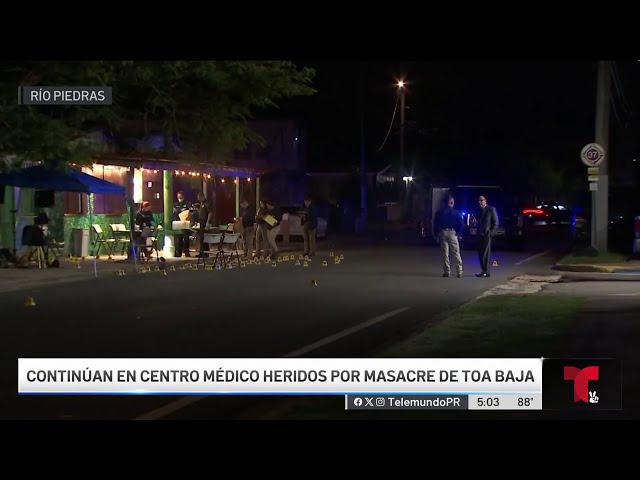 Masacre Toa Baja: heridos siguen hospitalizados en estado crítico